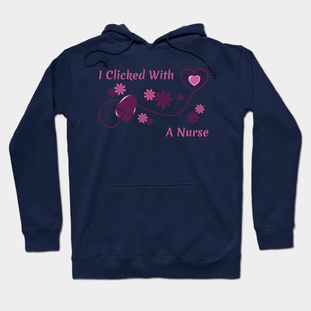 I Clicked With a Nurse Hoodie by dkdesigns27